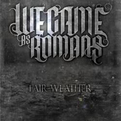 WE CAME AS ROMANS - Fair-Weather cover 