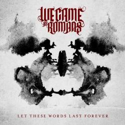 WE CAME AS ROMANS - Let These Words Last Forever cover 