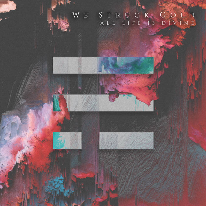 WE STRUCK GOLD - All Life Is Divine cover 