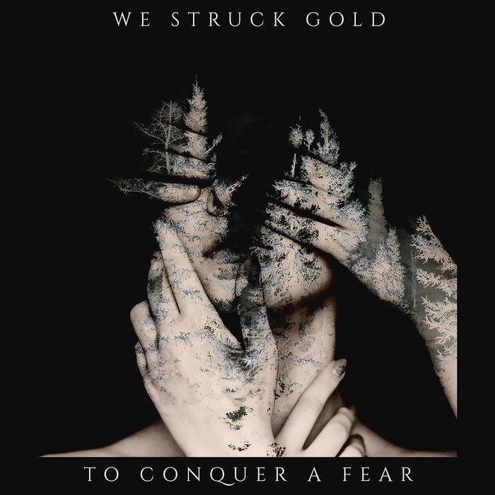 WE STRUCK GOLD - To Conquer A Fear cover 