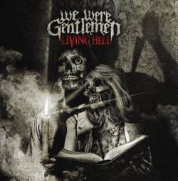 WE WERE GENTLEMEN - Living Hell cover 