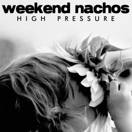 WEEKEND NACHOS - High Pressure cover 