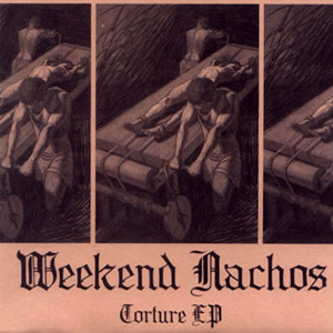 WEEKEND NACHOS - Torture cover 