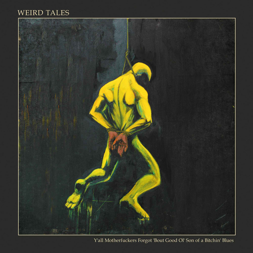 WEIRD TALES - Y'all Motherfuckers Forgot 'Bout Good Ol' Son Of A Bitchin' Blues cover 