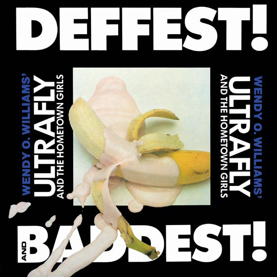 WENDY O. WILLIAMS' ULTRAFLY AND THE HOMETOWN GIRLS - Deffest! And Baddest! cover 