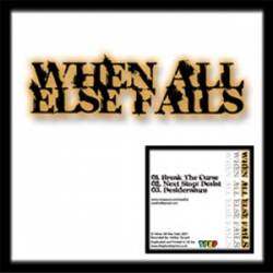 WHEN ALL ELSE FAILS - When All Else Fails cover 