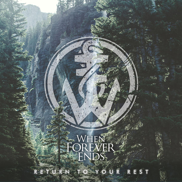 WHEN FOREVER ENDS - Return To Your Rest cover 