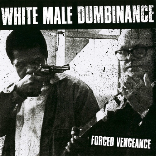 WHITE MALE DUMBINANCE - Forced Vengeance cover 