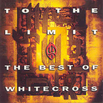 WHITECROSS - To the Limit: The Best of Whitecross cover 