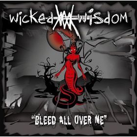WICKED WISDOM - Bleed All Over Me cover 