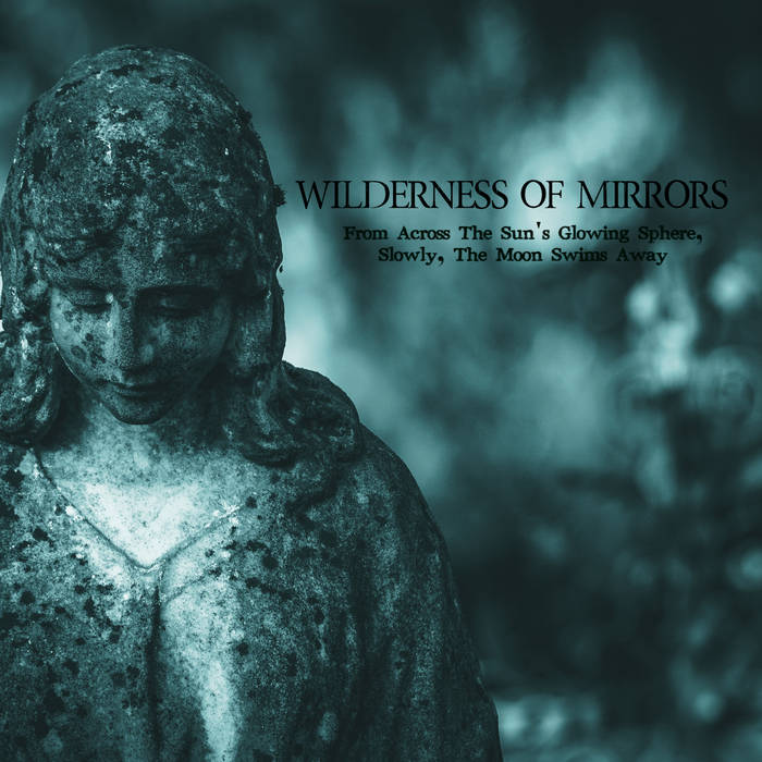 WILDERNESS OF MIRRORS - From Across The Sun's Glowing Sphere, Slowly, The Moon Swims Away cover 
