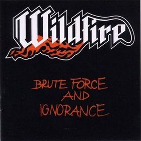 WILDFIRE (LONDON) - Brute Force and Ignorance cover 