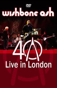 WISHBONE ASH - 40th Anniversary Concert: Live In London cover 