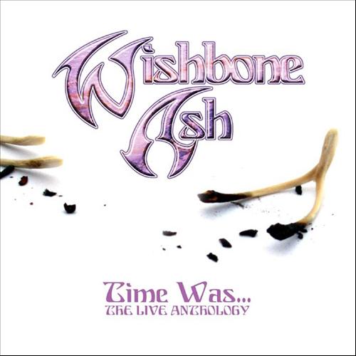 WISHBONE ASH - Time Was... The Live Anthology cover 