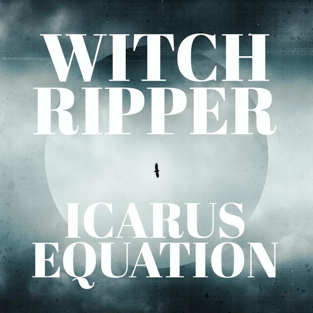 WITCH RIPPER - Icarus Equation cover 