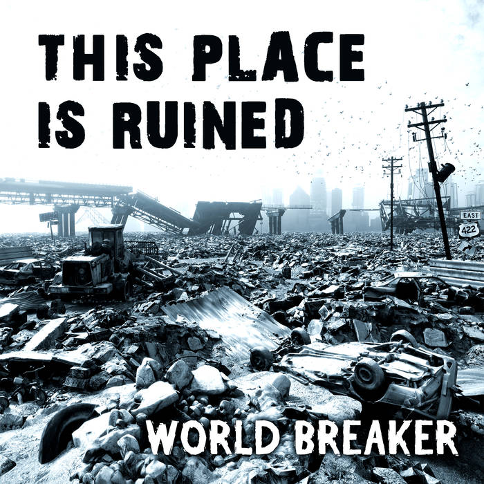 WORLD BREAKER (PA) - This Place Is Ruined cover 