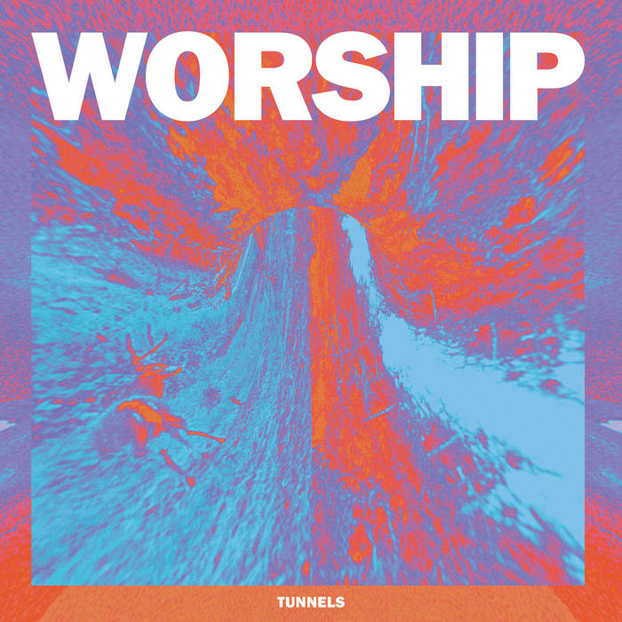 WORSHIP - Tunnels cover 