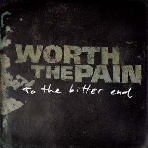 WORTH THE PAIN - To The Bitter End cover 