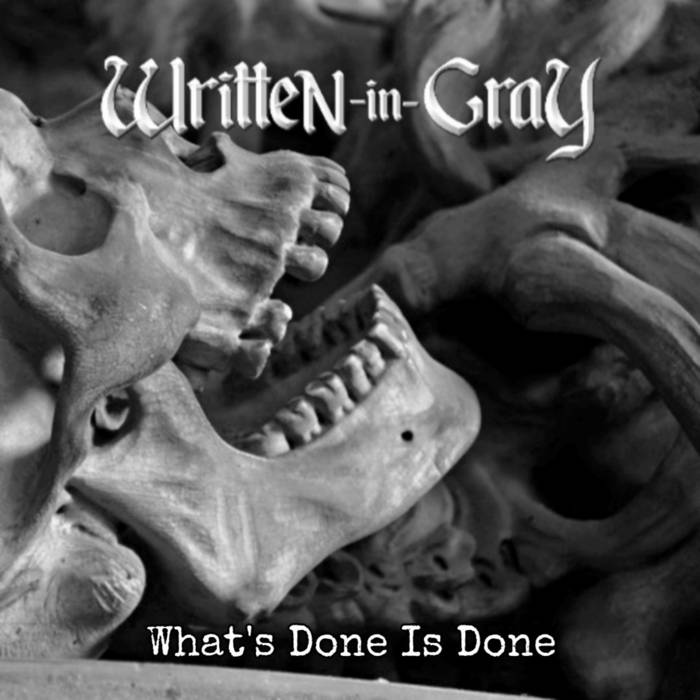 WRITTEN IN GRAY - What's Done Is Done cover 