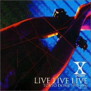 X JAPAN - Live Live Live - Tokyo Dome 1993-1996 cover 