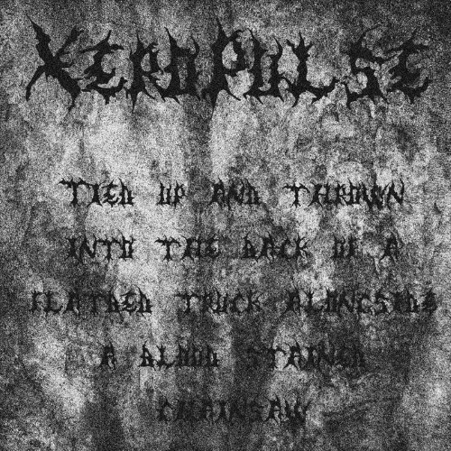 XEROPULSE - Tied Up and Thrown into the Back of a Flatbed Truck Alongside a Blood Stained Chainsaw cover 