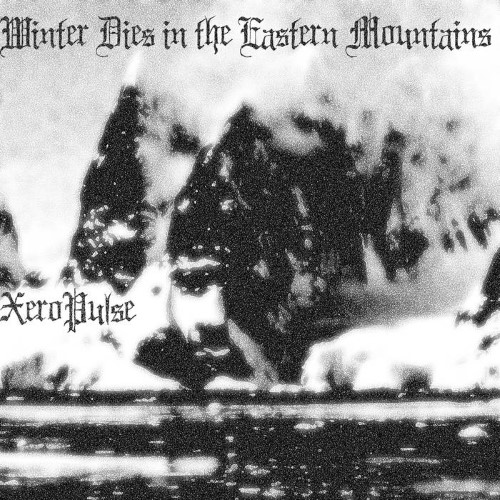 XEROPULSE - Winter Dies In The Eastern Mountains cover 