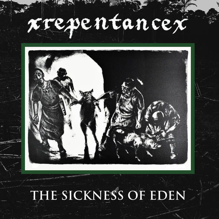 XREPENTANCEX - The Sickness Of Eden cover 