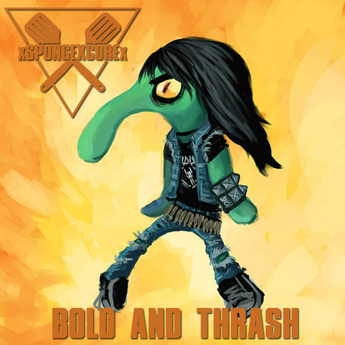 XSPONGEXCOREX - Bold And Thrash cover 