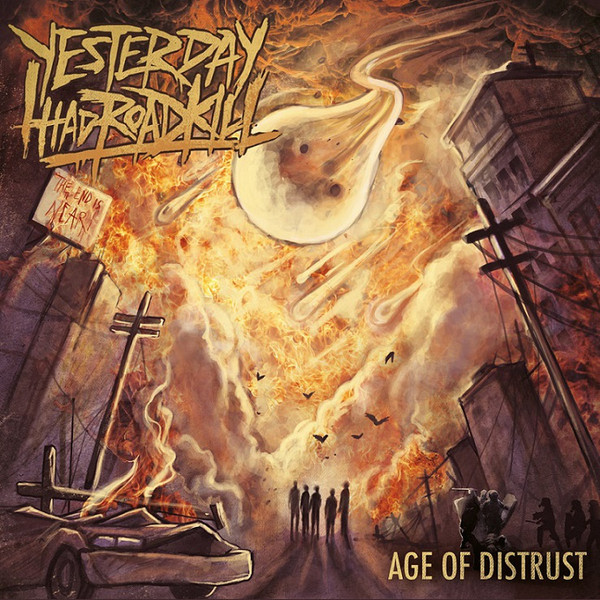 YESTERDAY I HAD ROADKILL - Age Of Distrust cover 