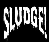 SLUDGE! picture