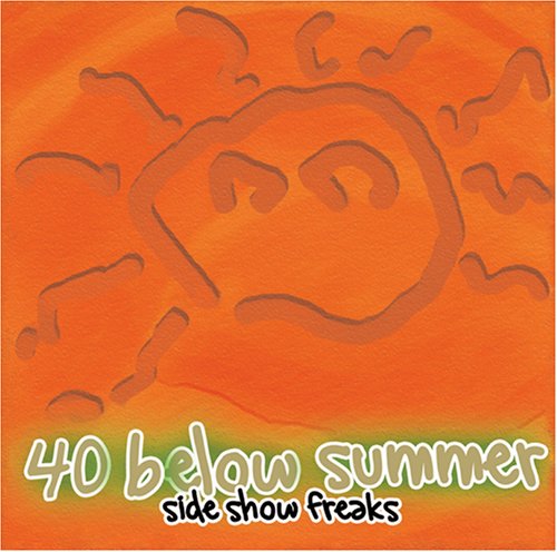 40 BELOW SUMMER - Side Show Freaks cover 