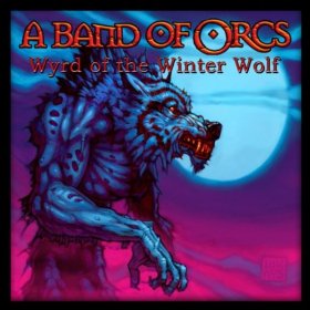 A BAND OF ORCS - Wyrd of the Winter Wolf cover 