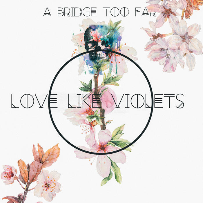 A BRIDGE TOO FAR - Love Like Violets cover 