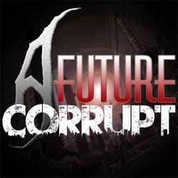 A FUTURE CORRUPT - A Future Corrupt cover 
