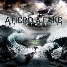 A HERO A FAKE - Let Oceans Lie cover 