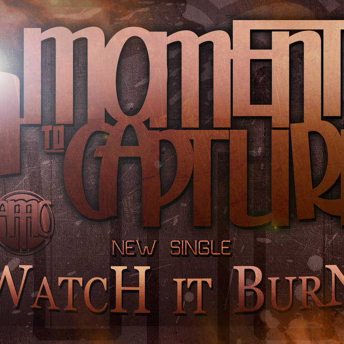 A MOMENT TO CAPTURE - Watch It Burn cover 