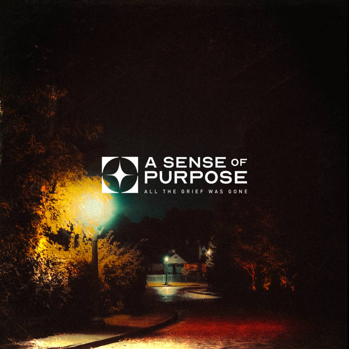 A SENSE OF PURPOSE - All The Grief Was Gone cover 