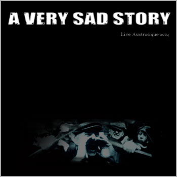A VERY SAD STORY - Live Austrasique 2004 cover 