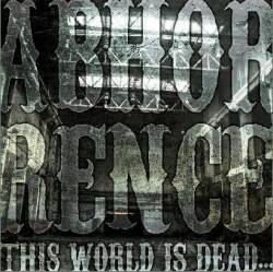 ABHORRENCE - This World Is Dead cover 