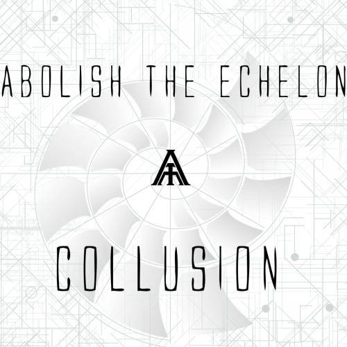 ABOLISH THE ECHELON - Collusion cover 