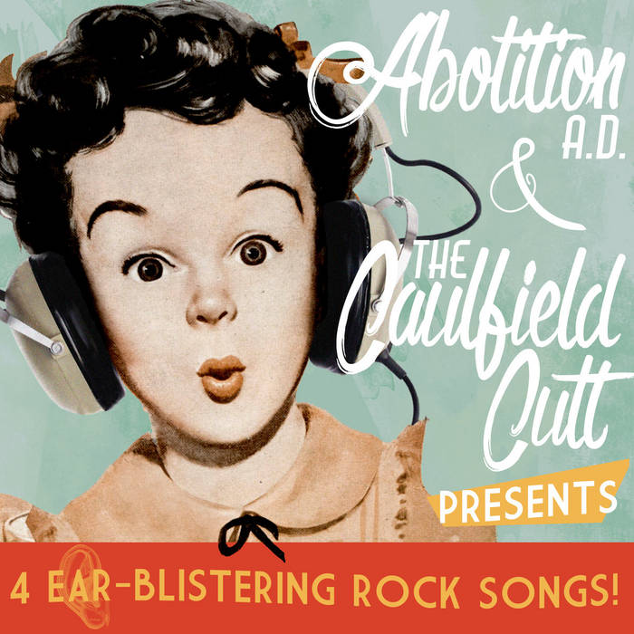 ABOLITION A.D. - Abolition A.D. & The Caulfield Cult Presents 4 Ear-Blistering Rock Songs! cover 