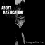 ABORT MASTICATION - Teratogenic Fetal Fury cover 