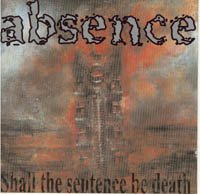 ABSENCE - Shall The Sentence Be Death cover 