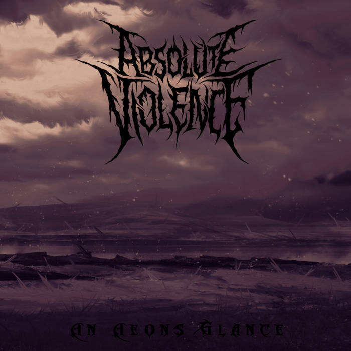 ABSOLUTE VIOLENCE - An Aeons Glance cover 