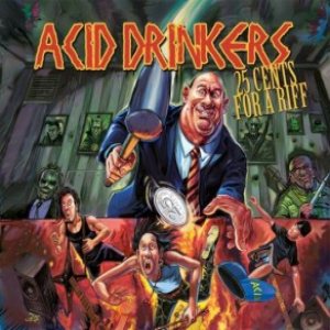 ACID DRINKERS - 25 Cents for a Riff cover 