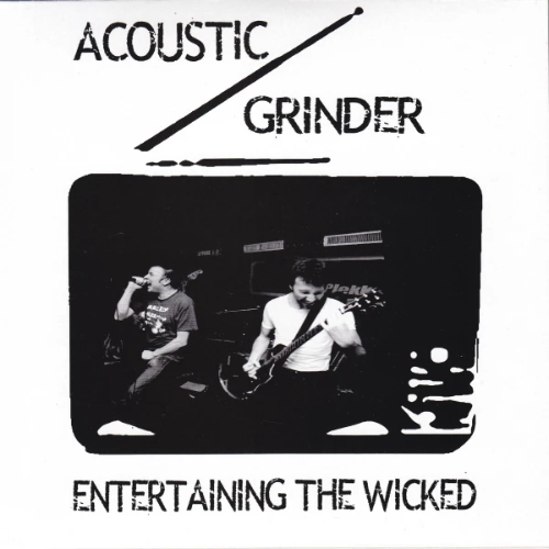 ACOUSTIC GRINDER - Entertaining The Wicked / King Of Bucketheads cover 