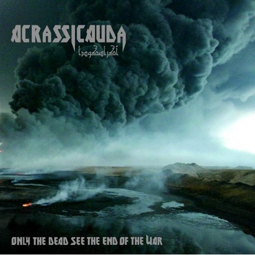 ACRASSICAUDA - Only the Dead See the End of the War cover 