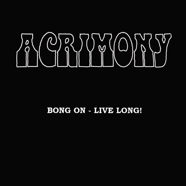 ACRIMONY - Bong On - Live Long! cover 