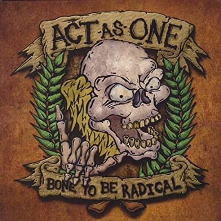 ACT AS ONE - Bone To Be Radical cover 
