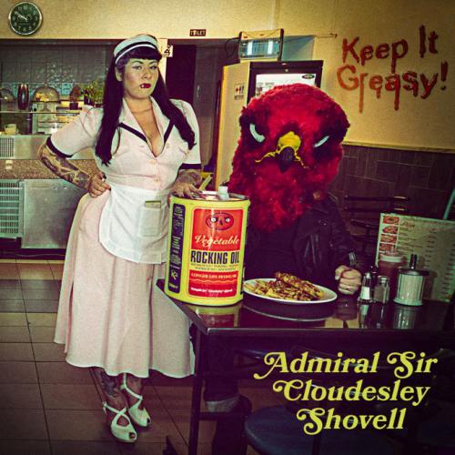 ADMIRAL SIR CLOUDESLEY SHOVELL - Keep It Greasy! cover 